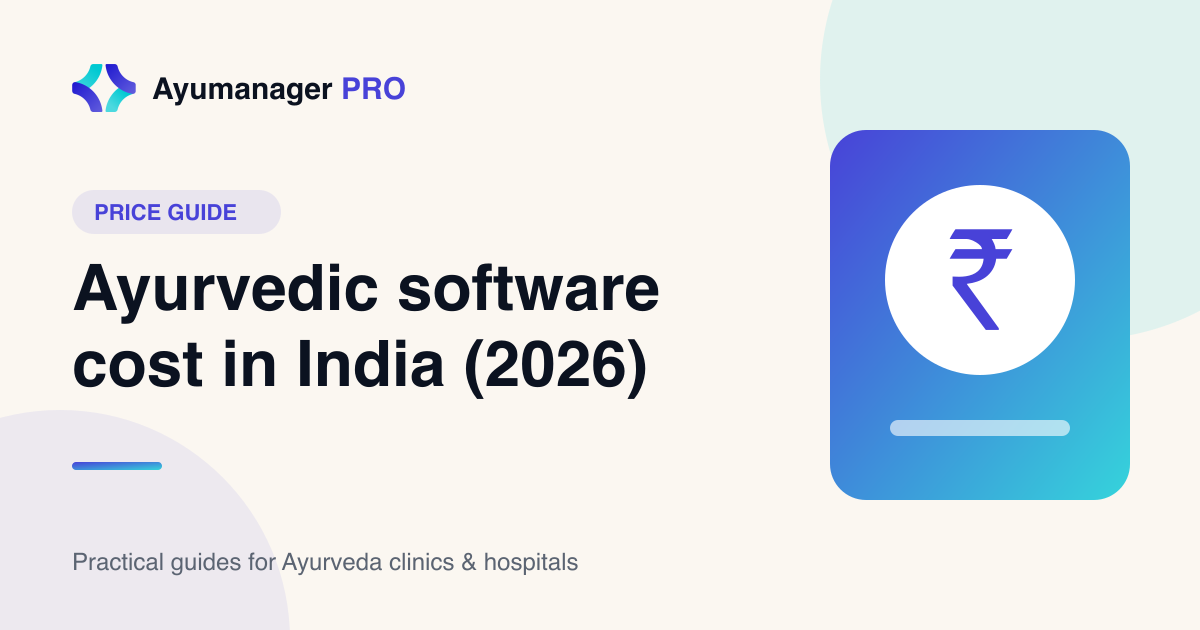Ayurvedic clinic software cost in India, 2026 price guide - Ayumanager PRO